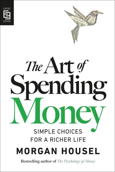 The Art of Spending Money, Taschenbuch von Morgan Housel, Penguin LLC US, 9798217048601