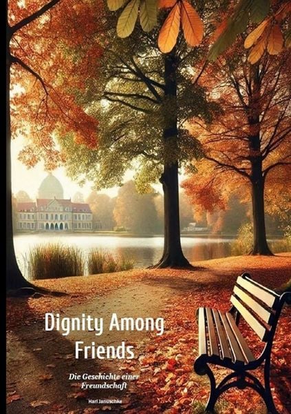 Dignity Among Friends, Taschenbuch von Hari Januschke, BoD – Books on Demand, 9783819264085