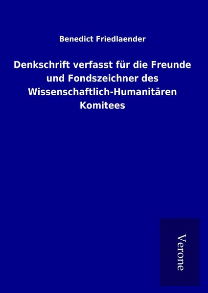 Produktbild: Denkschrift verfasst f&uuml;r die Freunde und Fondszeichner des Wissenschaftlich-Humanit&auml;ren Komitees