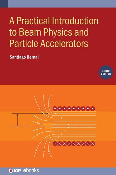 Produktbild: A Practical Introduction to Beam Physics and Particle Accelerators (Third Edition)