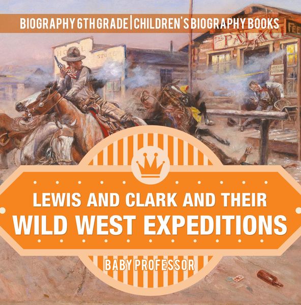 Produktbild: Lewis and Clark and Their Wild West Expeditions - Biography 6th Grade | Children's Biography Books
