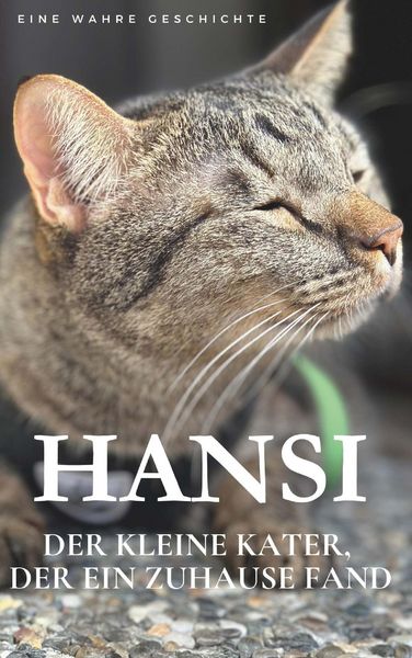Produktbild: Hansi. Der kleine Kater, der ein Zuhause fand.