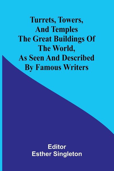 Produktbild: Turrets, towers, and temples The great buildings of the world, as seen and described by famous writers