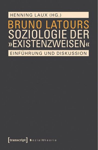 Produktbild: Bruno Latours Soziologie der &raquo;Existenzweisen&laquo;