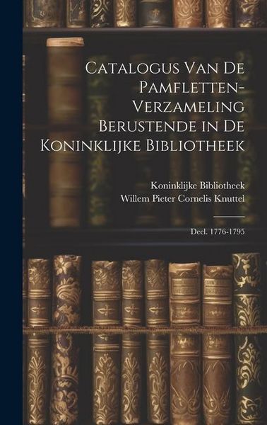Produktbild: Catalogus Van De Pamfletten-Verzameling Berustende in De Koninklijke Bibliotheek: Deel. 1776-1795
