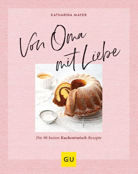 Von Oma mit Liebe, Gebundene Ausgabe von Katharina Mayer, Gräfe und Unzer Verlag GmbH, 978-3-8338-7222-8