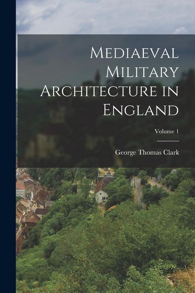 Produktbild: Mediaeval Military Architecture in England; Volume 1