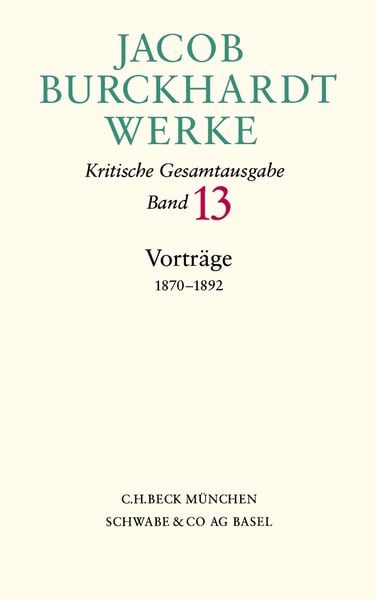 Produktbild: Jacob Burckhardt Werke Bd. 13: Vortr&auml;ge 1870-1892