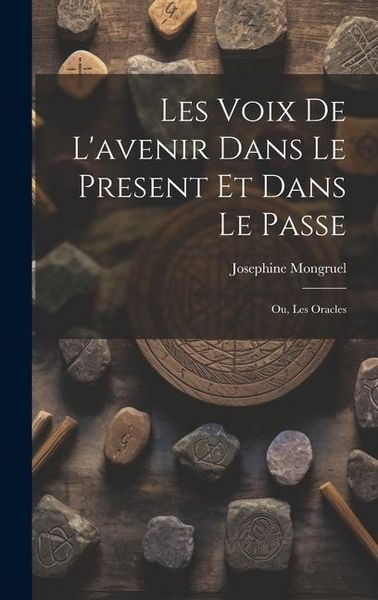 Produktbild: Les Voix de L'avenir dans le Present et Dans le Passe; ou, Les Oracles