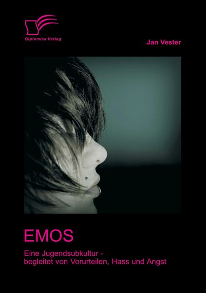 Produktbild: Emos: Eine Jugendsubkultur - begleitet von Vorurteilen, Hass und Angst!