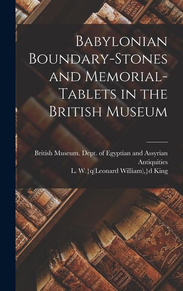 Produktbild: Babylonian Boundary-stones and Memorial-tablets in the British Museum