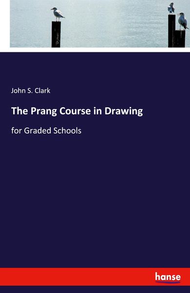 The Prang Course in Drawing, Taschenbuch von John S. Clark, Hansebooks, 9783337952709
