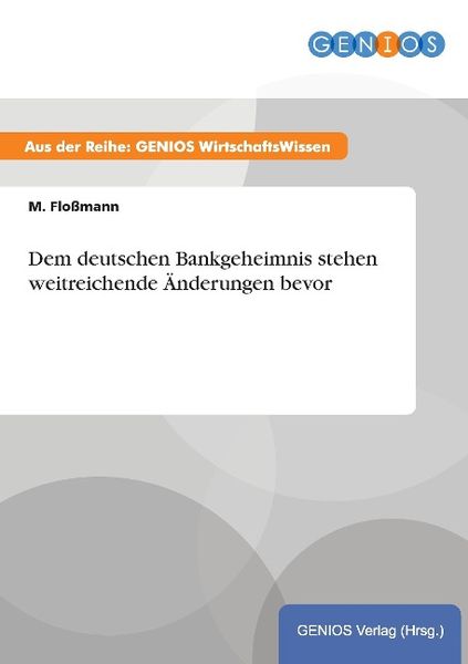 Produktbild: Dem deutschen Bankgeheimnis stehen weitreichende &Auml;nderungen bevor