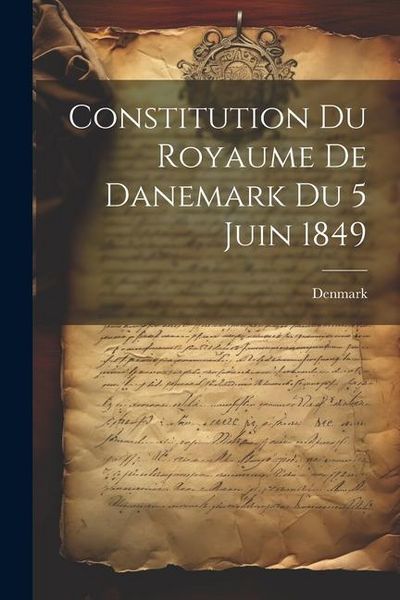 Produktbild: Constitution du Royaume de Danemark du 5 Juin 1849