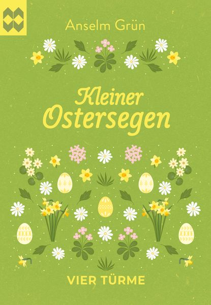 Kleiner Ostersegen, Geheftet von Anselm Grün, Vier Türme, 978-3-7365-0656-5