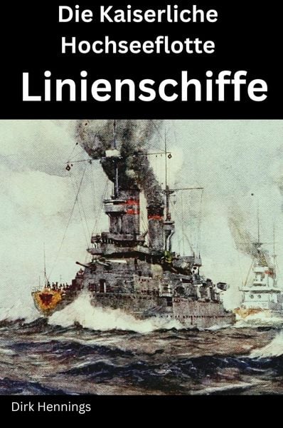 Produktbild: Die Kaiserliche Hochseeflotte: Linienschiffe
