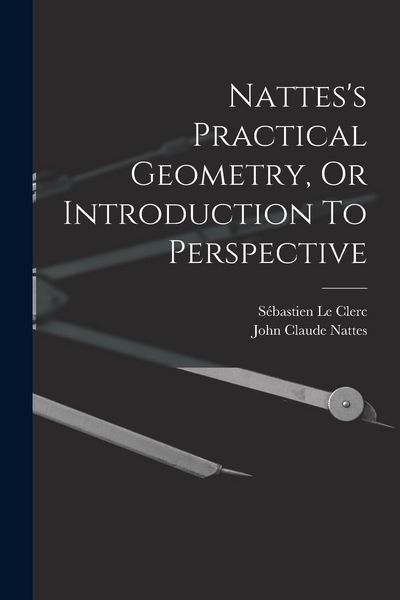 Produktbild: Nattes's Practical Geometry, Or Introduction To Perspective