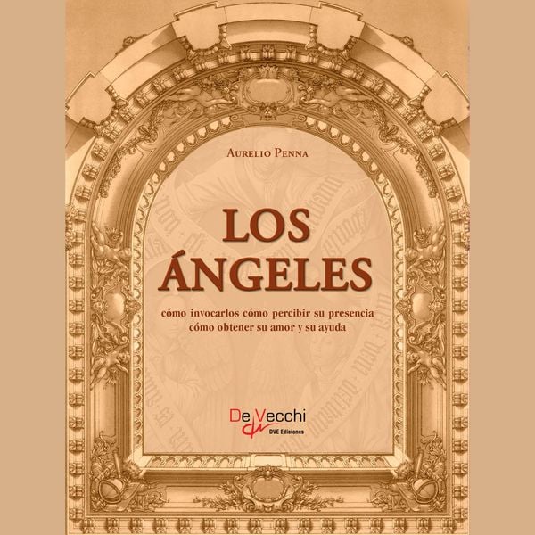 Produktbild: Los &aacute;ngeles. C&oacute;mo invocarlos c&oacute;mo percibir su presencia c&oacute;mo obtener su amor y su ayuda