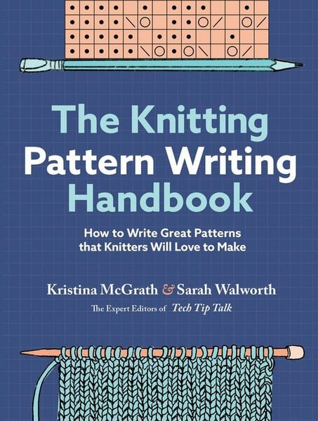 The Knitting Pattern Writing Handbook, Gebundene Ausgabe von Kristina McGrath , Sarah Walworth, Workman, 9781635866247