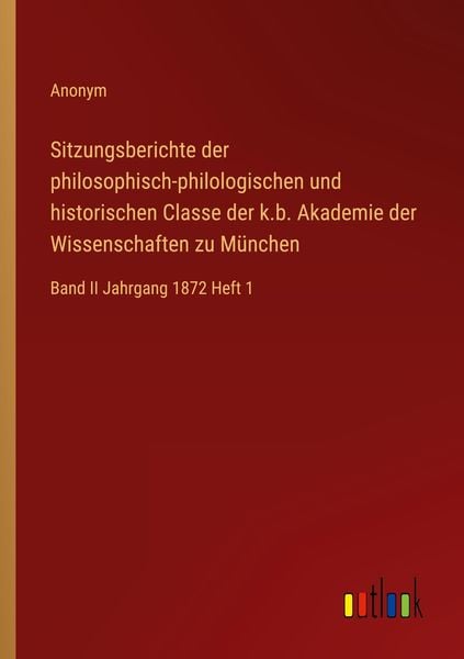 Sitzungsberichte der philosophisch-philologischen und historischen Classe der k.b. Akademie der Wissenschaften zu München, Taschenbuch von , Outlook,