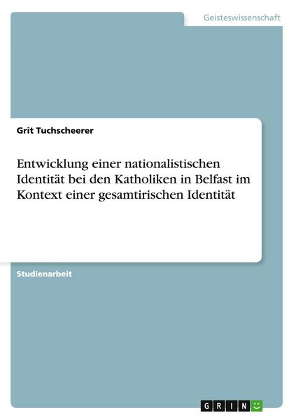Produktbild: Entwicklung einer nationalistischen Identit&auml;t bei den Katholiken in Belfast im Kontext einer gesamtirischen Identit&auml;t
