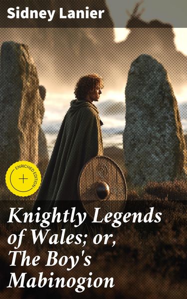 Produktbild: Knightly Legends of Wales; or, The Boy's Mabinogion