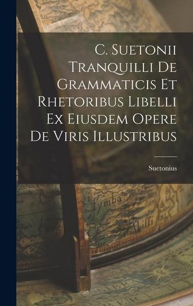Produktbild: C. Suetonii Tranquilli De Grammaticis et Rhetoribus Libelli ex Eiusdem Opere De Viris Illustribus