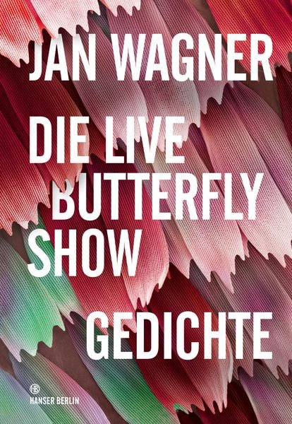 Die Live Butterfly Show, Gebundene Ausgabe von Jan Wagner, Hanser Berlin in Carl Hanser Verlag GmbH & Co. KG, 9783446260436