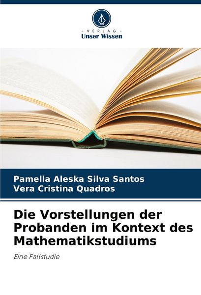 Produktbild: Die Vorstellungen der Probanden im Kontext des Mathematikstudiums