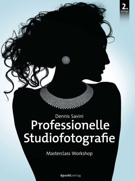 Professionelle Studiofotografie, Gebundene Ausgabe von Dennis Savini, Dpunkt.verlag, 978-3-86490-475-2