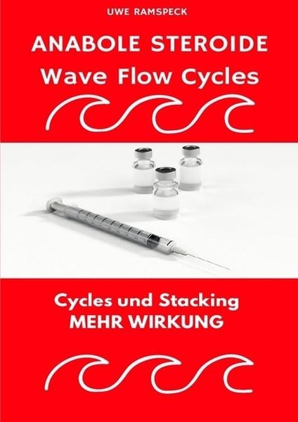 Anabole Steroide Wave Flow Cycle, Taschenbuch von Uwe Ramspeck, Epubli, 9783745087635