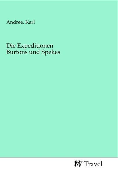 Die Expeditionen Burtons und Spekes, Taschenbuch von , MV-Travel, 9783968843339