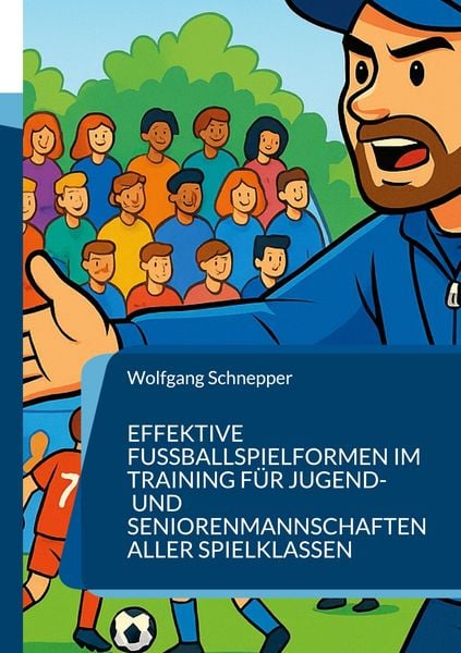 Produktbild: Effektive Fu&szlig;ballspielformen im Training f&uuml;r Jugend- und Seniorenmannschaften aller Spielklassen