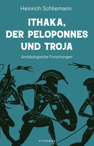 Ithaka, der Peloponnes und Troja, Gebundene Ausgabe von Heinrich Schliemann, Petersberg Verlag, 9783755300007