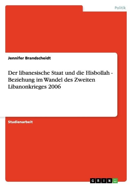 Produktbild: Der libanesische Staat und die Hisbollah - Beziehung im Wandel des Zweiten Libanonkrieges 2006