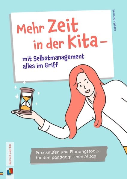 Mehr Zeit in der Kita – mit Selbstmanagement alles im Griff, Geheftet von Rebekka Behrendt, Verlag an der Ruhr, 978-3-8346-4792-4