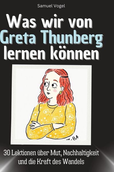 Produktbild: Was wir von Greta Thunberg lernen k&ouml;nnen