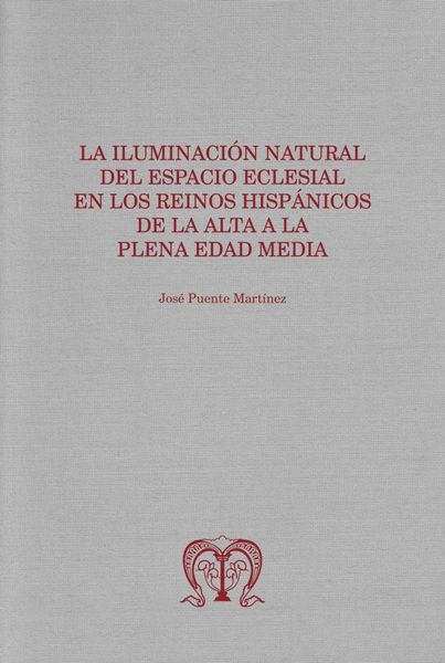 Produktbild: La Iluminaci&oacute;n Natural Del Espacio Eclesial En Los Reinos Hisp&aacute;nicos De La Alta a La Plena Edad Media