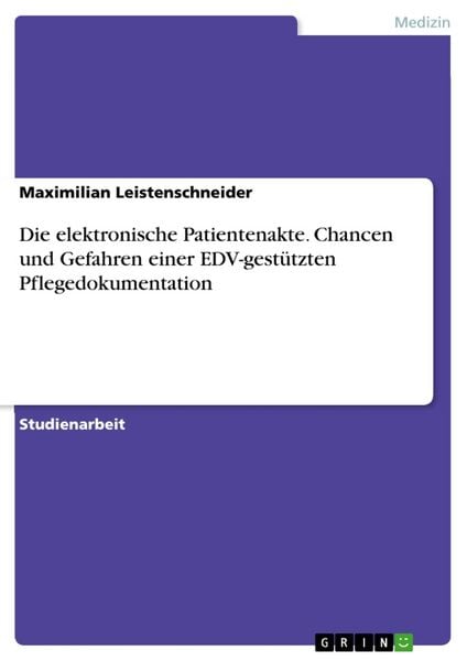 Produktbild: Die elektronische Patientenakte. Chancen und Gefahren einer EDV-gest&uuml;tzten Pflegedokumentation