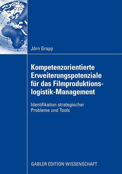 Kompetenzorientierte Erweiterungspotenziale für das Filmproduktionslogistik-Management, Taschenbuch von Jörn Grapp, Betriebswirtschaftlicher Verlag