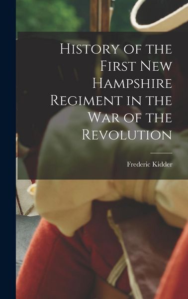 Produktbild: History of the First New Hampshire Regiment in the war of the Revolution