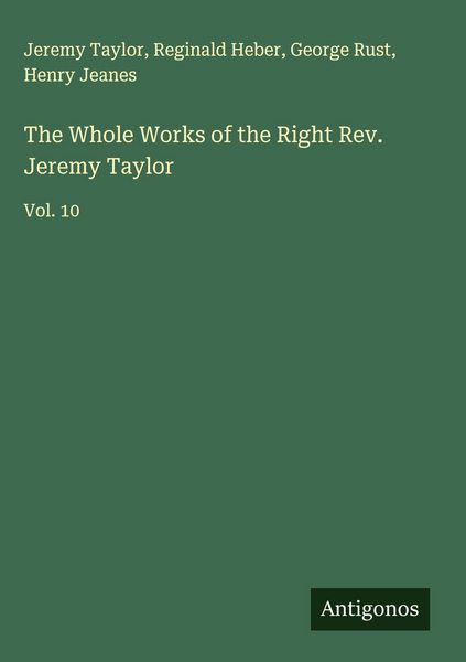 Produktbild: The Whole Works of the Right Rev. Jeremy Taylor