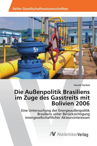 Produktbild: Die Au&szlig;enpolitik Brasiliens im Zuge des Gasstreits mit Bolivien 2006