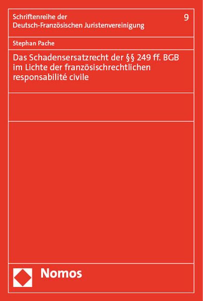 Produktbild: Das Schadensersatzrecht der &sect;&sect; 249 ff. BGB im Lichte der franz&ouml;sischrechtlichen responsabilit&eacute; civile