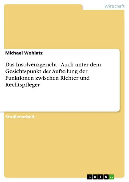 Produktbild: Das Insolvenzgericht - Auch unter dem Gesichtspunkt der Aufteilung der Funktionen zwischen Richter und Rechtspfleger