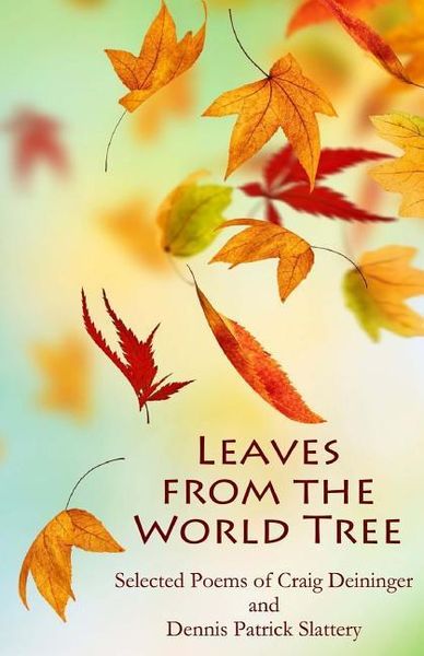 Produktbild: Leaves from the World Tree: Selected Poems of Craig Deininger and Dennis Patrick Slattery