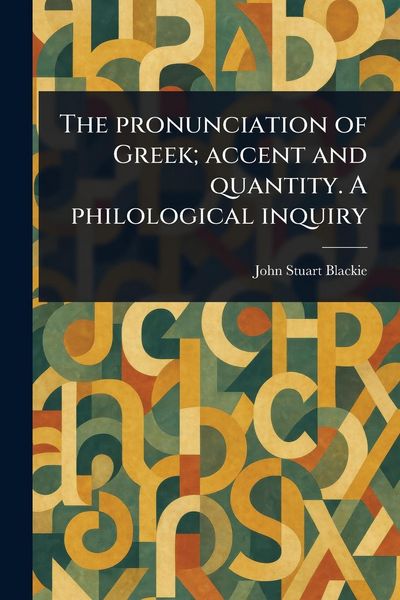Produktbild: The Pronunciation of Greek; Accent and Quantity. A Philological Inquiry