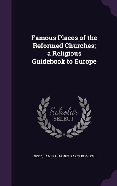 Produktbild: Famous Places of the Reformed Churches; a Religious Guidebook to Europe