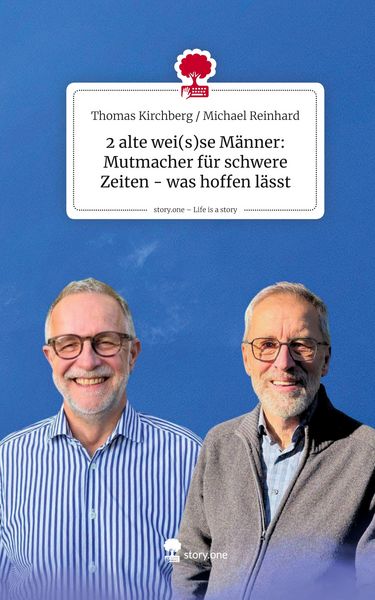 Produktbild: 2 alte wei(s)se M&auml;nner: Mutmacher f&uuml;r schwere Zeiten - was hoffen l&auml;sst. Life is a Story - story.one