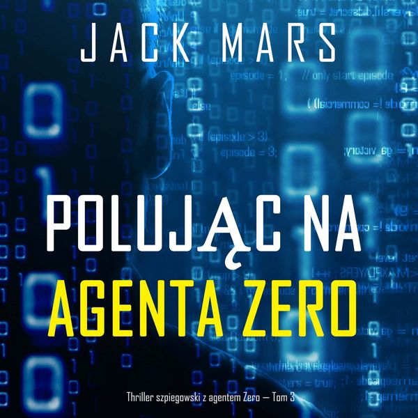 Polując na agenta Zero (Thriller szpiegowski z agentem Zero — Tom 3) - Jack Mars, Audio, 9798341572621